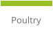 Poultry